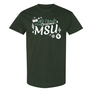 Michigan State Spartans All I Want For Christmas Is MSU T Shirt - Forest